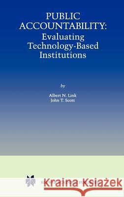 Public Accountability: Evaluating Technology-Based Institutions Link, Albert N. 9780792383123