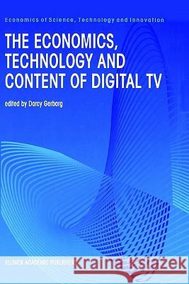 The Economics, Technology and Content of Digital TV Darcy Gerbarg 9780792383253 Springer