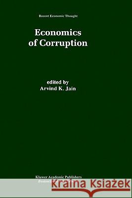 Economics of Corruption Arvind K. Jain 9780792383338 Kluwer Academic Publishers