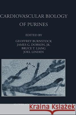 Cardiovascular Biology of Purines Geoffrey Burnstock James G. Dobson Bruce T. Liang 9780792383345