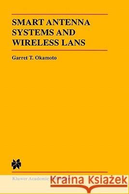 Smart Antenna Systems and Wireless LANs Garret T. Okamoto 9780792383352