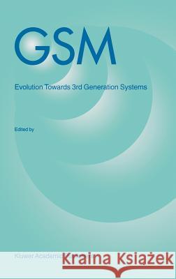 GSM: Evolution Towards 3rd Generation Systems Zvonar, Z. 9780792383512 Kluwer Academic Publishers