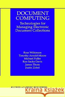 Document Computing: Technologies for Managing Electronic Document Collections Wilkinson, Ross 9780792383574 Kluwer Academic Publishers