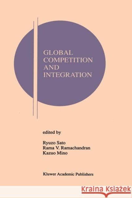 Global Competition and Integration Ryeuzeo Sateo Kazuo Mino Rama V. Ramachandran 9780792383635 Kluwer Academic Publishers