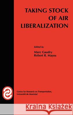 Taking Stock of Air Liberalization Marc J. Gaudry Robert Mayes 9780792383871 Kluwer Academic Publishers