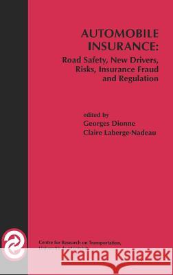Automobile Insurance: Road Safety, New Drivers, Risks, Insurance Fraud and Regulation Georges Dionne Claire LaBerge-Nadeau 9780792383949 Kluwer Academic Publishers
