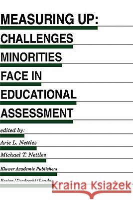 Measuring Up: Challenges Minorities Face in Educational Assessment Nettles, Arie L. 9780792384014 Kluwer Academic Publishers