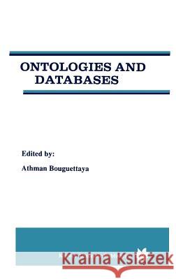 Ontologies and Databases Athman Bouguettaya 9780792384120 Kluwer Academic Publishers