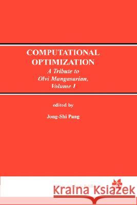 Computational Optimization: A Tribute to Olvi Mangasarian Volume I Jong-Shi Pang 9780792384137 Kluwer Academic Publishers