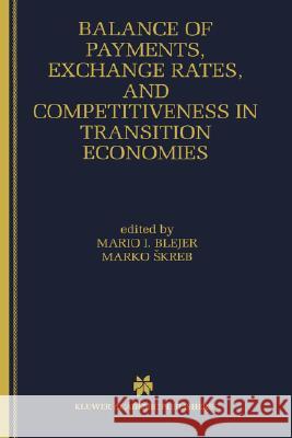 Balance of Payments, Exchange Rates, and Competitiveness in Transition Economies Marko Skreb Mario I. Blejer Marko Skreb 9780792384229