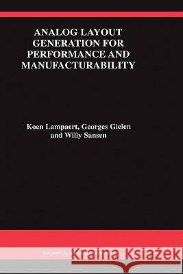Analog Layout Generation for Performance and Manufacturability Koen Lampaert Georges Gielen Willy M. C. Sansen 9780792384793 Kluwer Academic Publishers