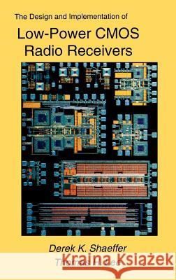 The Design and Implementation of Low-Power CMOS Radio Receivers Derek K. Shaeffer Thomas H. Lee 9780792385189 Kluwer Academic Publishers