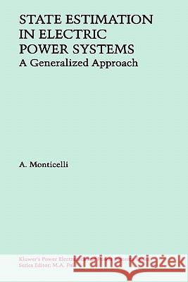State Estimation in Electric Power Systems: A Generalized Approach Monticelli, A. 9780792385196