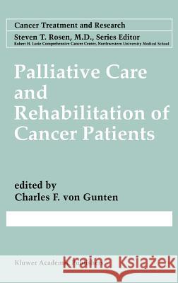 Palliative Care and Rehabilitation of Cancer Patients Charles F. Vo Charles F. Vo 9780792385257 Kluwer Academic Publishers