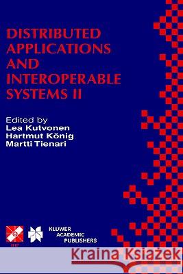 Distributed Applications and Interoperable Systems II: Ifip Tc6 Wg6.1 Second International Working Conference on Distributed Applications and Interope Kutvonen, Lea 9780792385271 Kluwer Academic Publishers