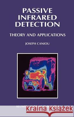 Passive Infrared Detection: Theory and Applications Caniou, J. 9780792385325 Kluwer Academic Publishers