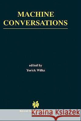 Machine Conversations Yorick Wilks 9780792385448