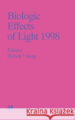 Biologic Effects of Light 1998: Proceedings of a Symposium Basel, Switzerland November 1-3, 1998 Holick, Michael F. 9780792385509