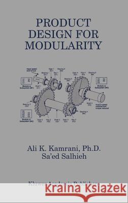 Product Design for Modularity Ali K. Kamrani Sa'ed Salhieh 9780792385547 Springer