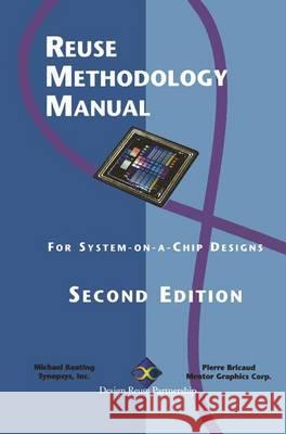 Reuse Methodology Manual for System-On-A-Chip Designs Michael Keating Pierre Bricaud 9780792385585 Kluwer Academic Publishers
