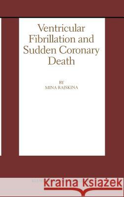 Ventricular Fibrillation and Sudden Coronary Death M. E. Rajskina Mina Rajskina 9780792385707 Kluwer Academic Publishers
