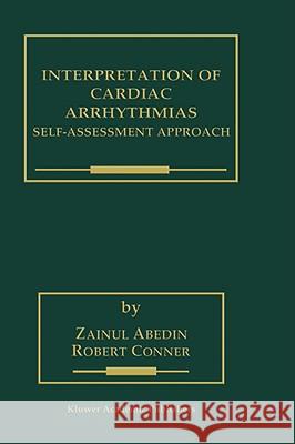 Interpretation of Cardiac Arrhythmias: Self-Assessment Approach Abedin, Zainul 9780792385769