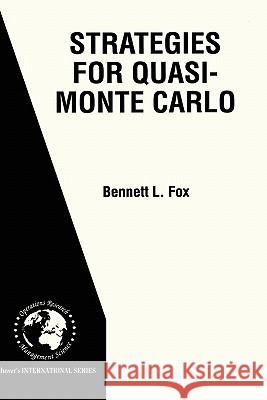 Strategies for Quasi-Monte Carlo Bennett L. Fox 9780792385806 Kluwer Academic Publishers