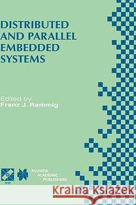Distributed and Parallel Embedded Systems: Ifip Wg10.3/Wg10.5 International Workshop on Distributed and Parallel Embedded Systems (Dipes'98) October 5 Rammig, Franz J. 9780792386148