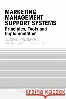 Marketing Management Support Systems: Principles, Tools, and Implementation Wierenga, Berend 9780792386155 Kluwer Academic Publishers