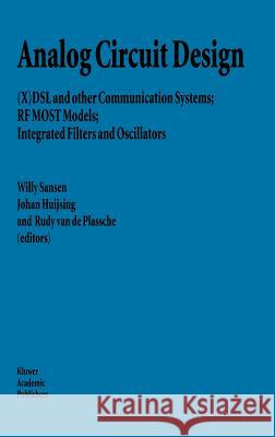 Analog Circuit Design: (X)DSL and Other Communication Systems; RF Most Models; Integrated Filters and Oscillators Sansen, Willy M. C. 9780792386223
