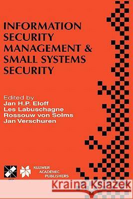 Information Security Management & Small Systems Security: Ifip Tc11 Wg11.1/Wg11.2 Seventh Annual Working Conference on Information Security Management Eloff, Jan H. P. 9780792386261