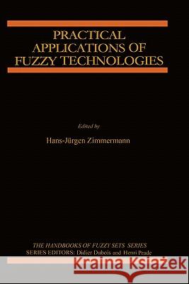 Practical Applications of Fuzzy Technologies Hans-Jurgen Zimmermann 9780792386285 Kluwer Academic Publishers