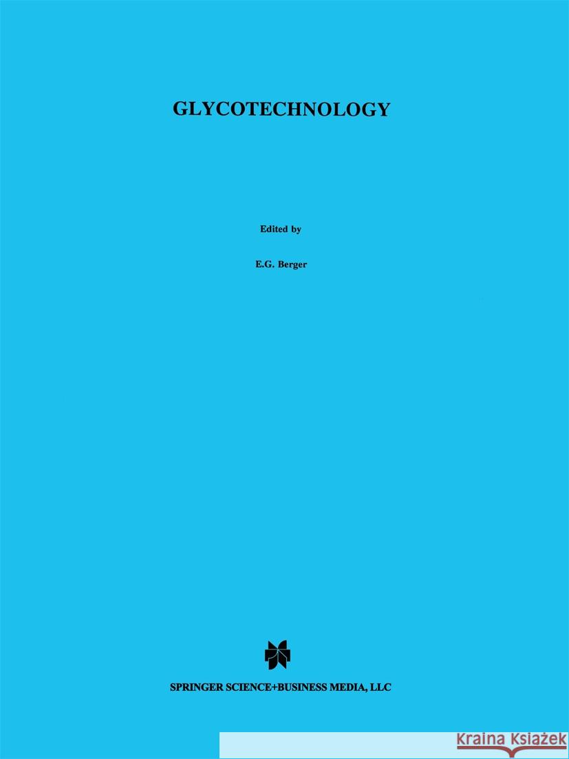 Glycotechnology E. G. Berger H. Clausen R. D. Cummings 9780792386407 Springer Netherlands