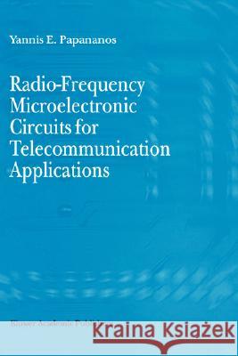 Radio-Frequency Microelectronic Circuits for Telecommunication Applications Yannis Papananos 9780792386414 Kluwer Academic Publishers