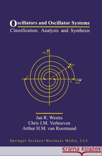 Oscillators and Oscillator Systems: Classification, Analysis and Synthesis Westra, Jan R. 9780792386520 Kluwer Academic Publishers