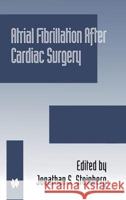 Atrial Fibrillation After Cardiac Surgery Steinberg, Jonathan S. 9780792386551