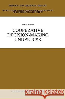 Cooperative Decision-Making Under Risk Jeroen Suijs 9780792386605 Kluwer Academic Publishers