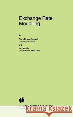 Exchange Rate Modelling Ian Marsh Ronald MacDonald 9780792386681 Springer