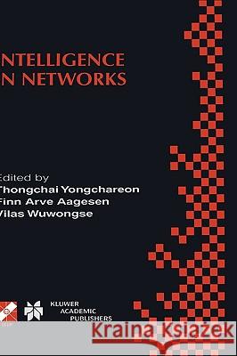 Intelligence in Networks: Ifip Tc6 Wg6.7 Fifth International Conference on Intelligence in Networks (Smartnet '99) November 22-26, 1999, Pathumt Thongchai Yongchareon 9780792386919 Kluwer Academic Publishers