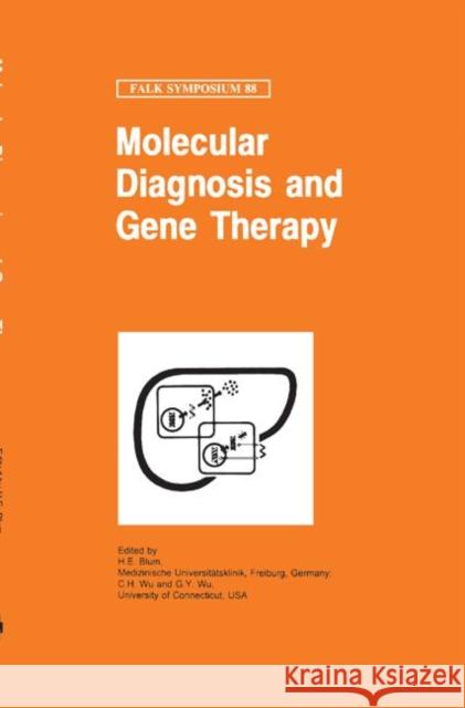 Molecular Diagnosis and Gene Therapy H. E. Blum H. E. Blum C. H. Wu 9780792387022 Kluwer Academic Publishers