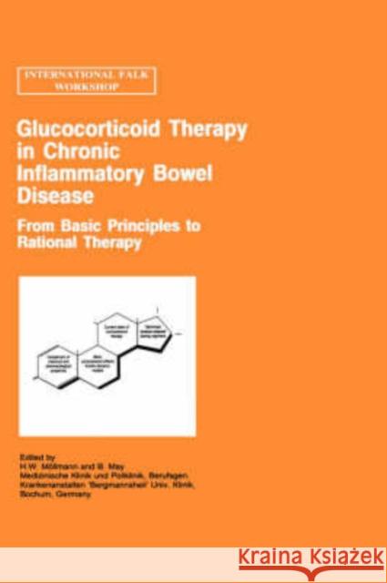 Glucocorticoid Therapy in Chronic Inflammatory Bowel Disease: From Basic Principles to Rational Therapy Mollmann, H. W. 9780792387084 Kluwer Academic Publishers