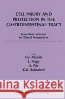 Cell Injury and Protection in the Gastrointestinal Tract: From Basic Sciences to Clinical Perspectives 1996 Mozsik 9780792387206 Kluwer Academic Publishers