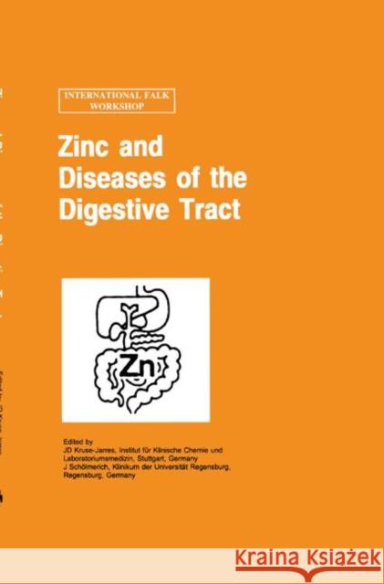 Zinc and Diseases of the Digestive Tract J. D. Kruse-Jarres J. Scholmerich J. Schvlmerich 9780792387244 Kluwer Academic Publishers