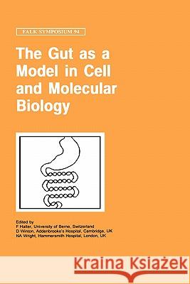 The Gut as a Model in Cell and Molecular Biology F. Halter N. A. Wright D. Winton 9780792387268 Kluwer Academic Publishers