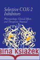 Selective Cox-2 Inhibitors: Pharmacology, Clinical Effects and Therapeutic Potential J.R. Vane Jack H. Botting  9780792387299