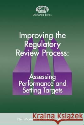 Improving the Regulatory Review Process: Assessing Performance and Setting Targets McAuslane                                Neil McAuslane Stuart R. Walker 9780792387312 Kluwer Academic Publishers
