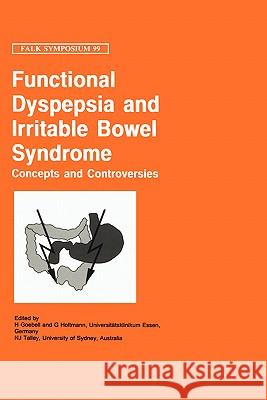 Functional Dyspepsia and Irritable Bowel Syndrome: Concepts and Controversies Goebell, H. 9780792387350 Kluwer Academic Publishers