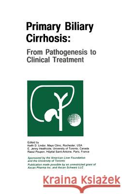 Primary Biliary Cirrhosis: From Pathogenesis to Clinical Treatment Lindor, Keith D. 9780792387404 Kluwer Academic Publishers