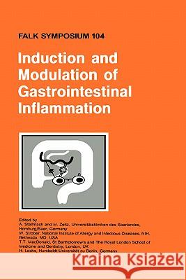 Induction and Modulation of Gastrointestinal Inflammation T. T. MacDonald A. Stallmach H. Lochs 9780792387473 Kluwer Academic Publishers