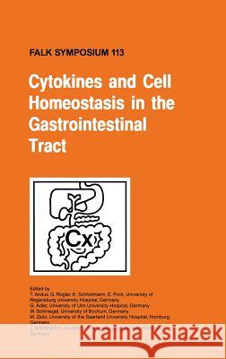Cytokines and Cell Homeostasis in the Gastroinstestinal Tract T. Andus G. Rogler K. Schlottmann 9780792387589 Springer Netherlands
